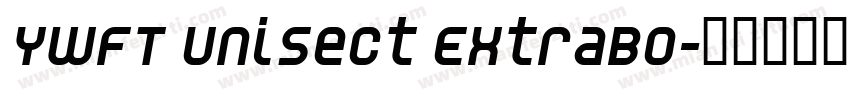YWFT Unisect ExtraBo字体转换